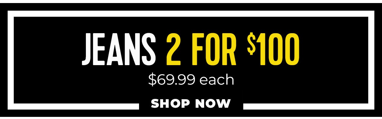 Jeans 2 for $100