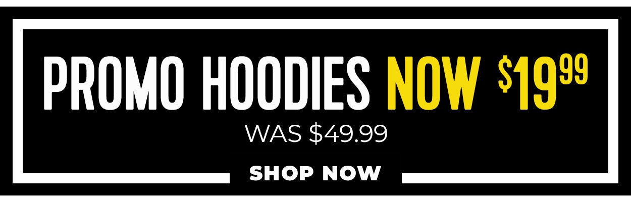 Promo hoodies now $19.99