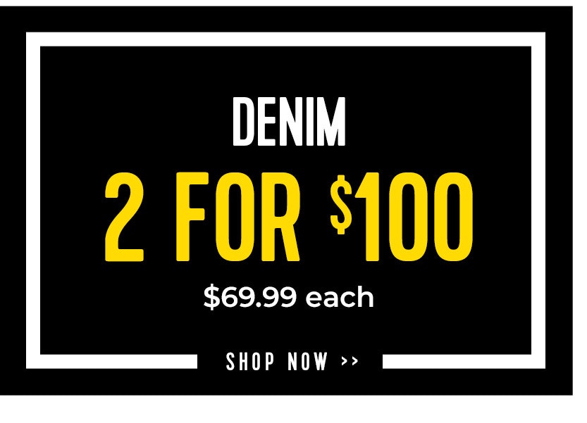 Denim 2 for $100