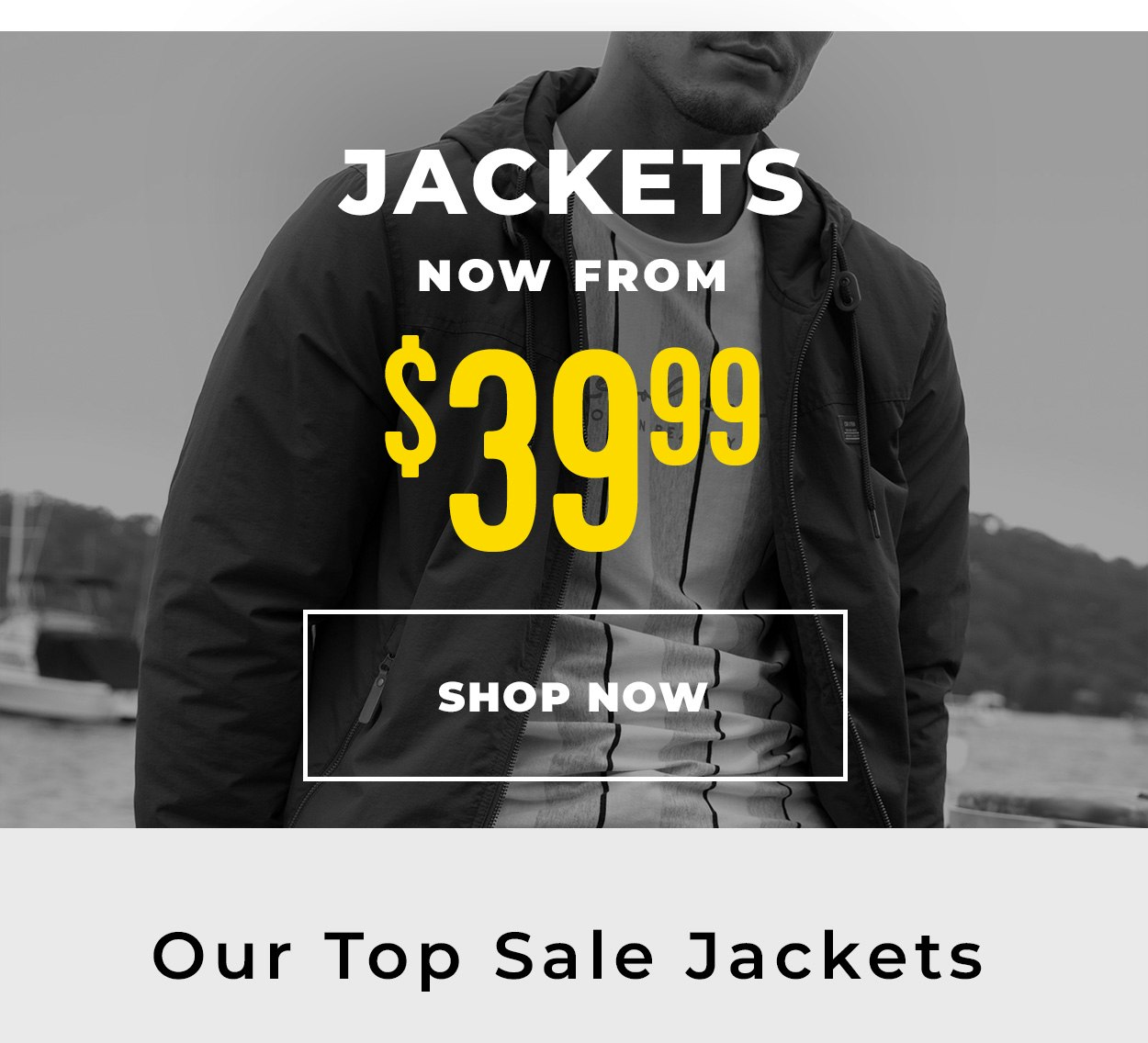 Jackets now from $39.99