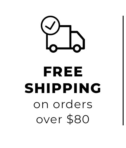 Free Shipping on orders over $80
