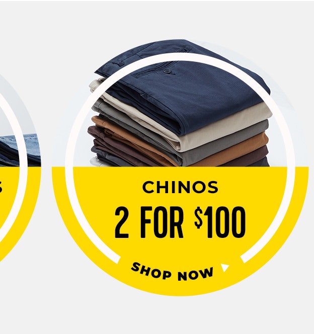 Chinos 2 for $100