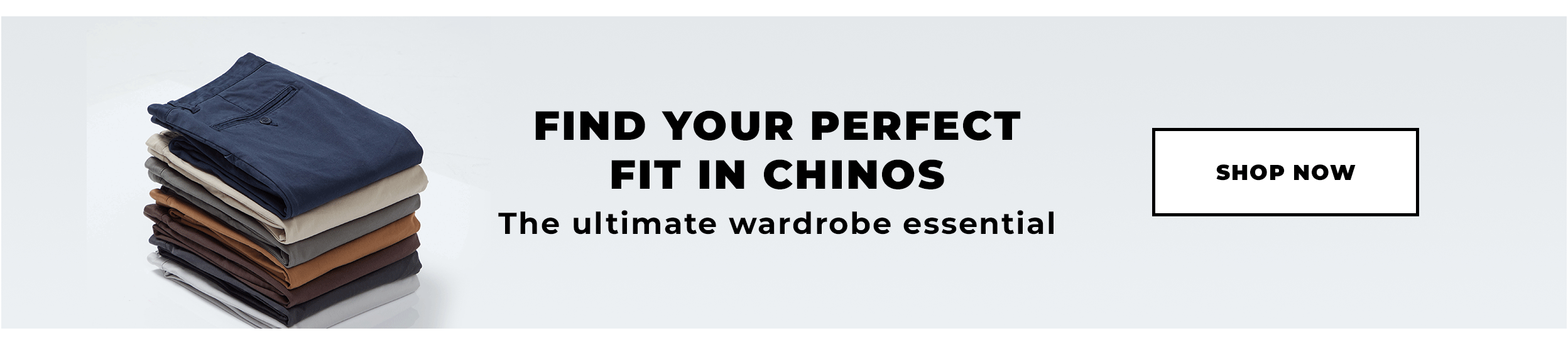Find your perfect fitting chino