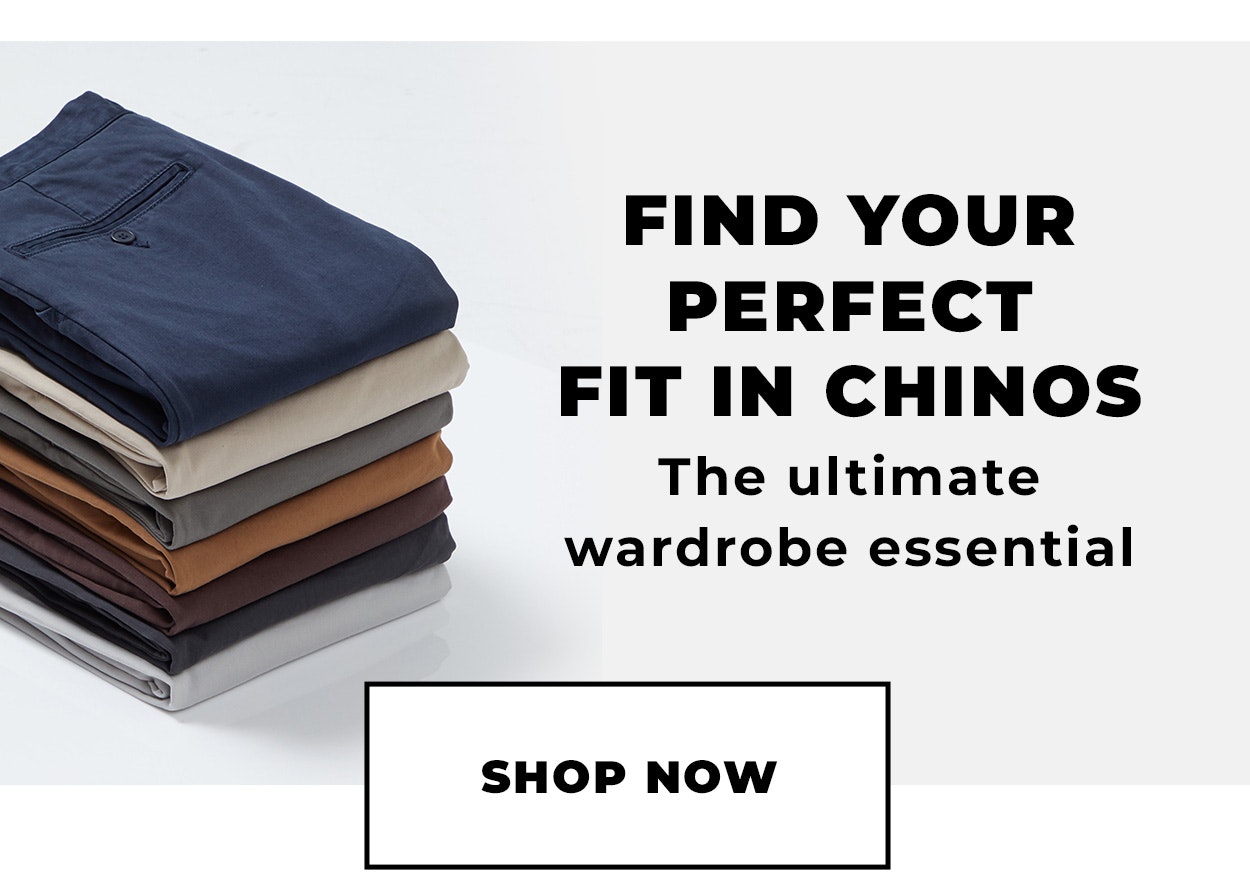 Find your perfect fitting chinos