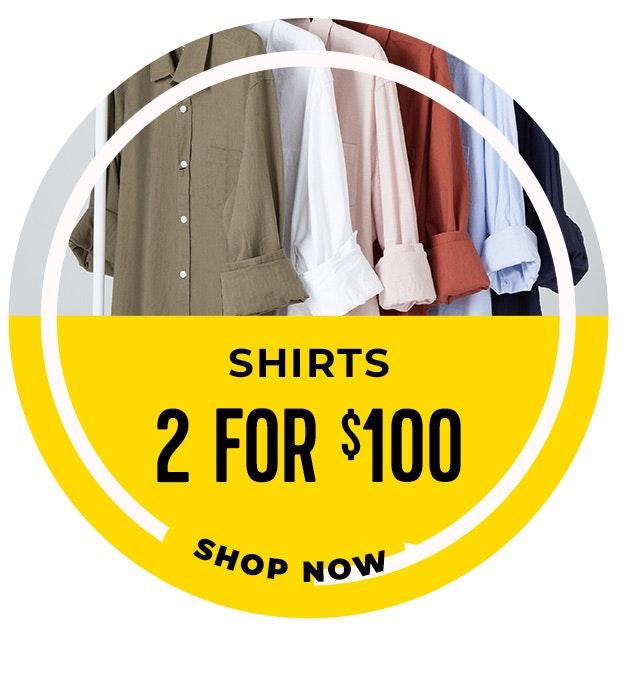Shirts 2 for $100